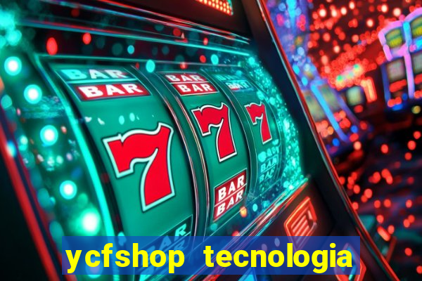 ycfshop tecnologia em ecommerce ltda jogos